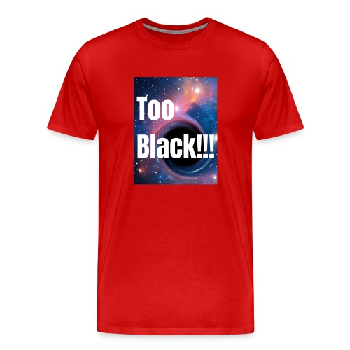 Too Black blackhole 1 - Men's Premium T-Shirt