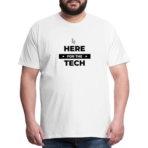 Here For The Tech - Men's Premium T-Shirt