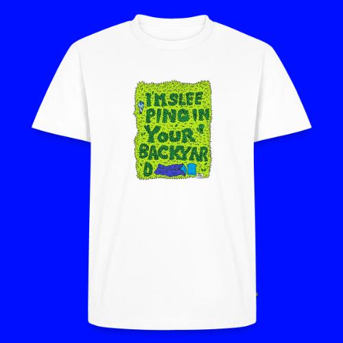 I'm sleeping in your backyard - Men's Premium T-Shirt