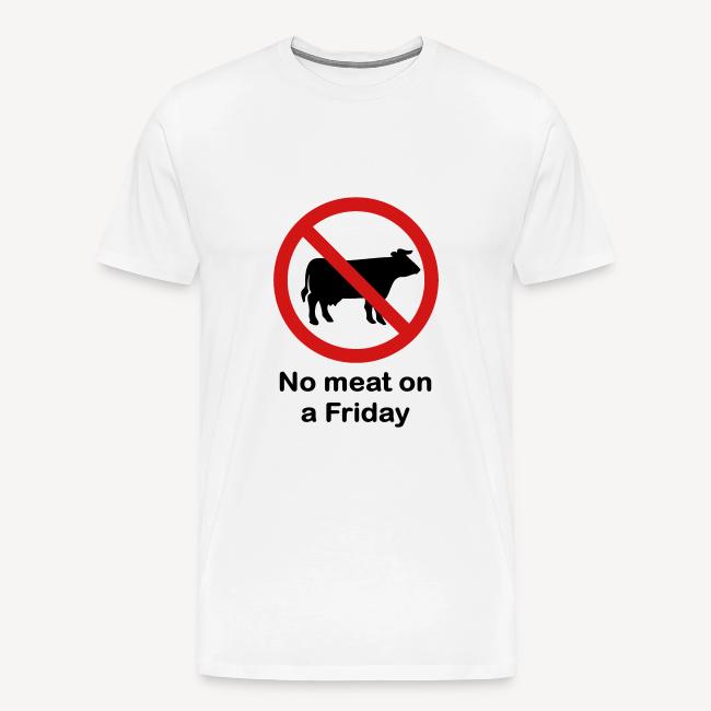 NO MEAT ON A FRIDAY