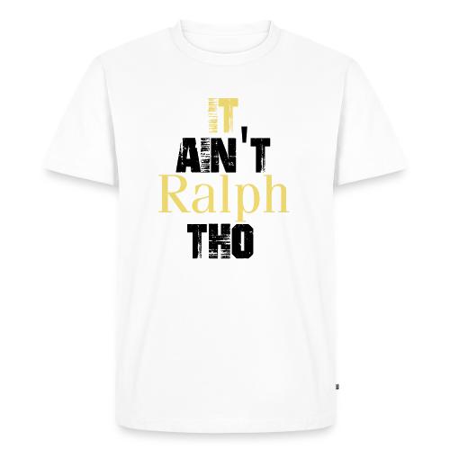 I Ain't Raplh Tho - Men's Premium T-Shirt