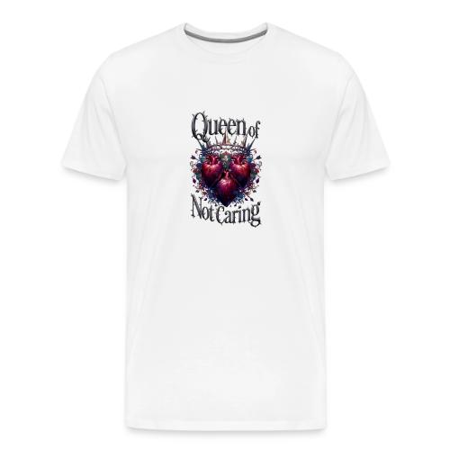 Queen of Not Caring T-Shirt - Men's Premium T-Shirt