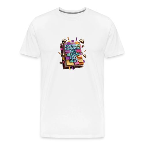 Appointment Coordinator Pro T-Shirt | Herding Cats - Men's Premium T-Shirt