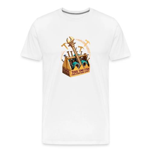 Tool Time Titan T Shirt, Funny Dad Gift - Men's Premium T-Shirt