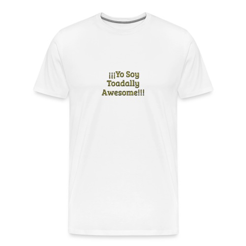 Yo Soy Toadally Awesome - Men's Premium T-Shirt