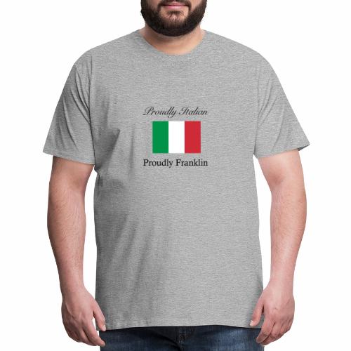 Proudly Italian, Proudly Franklin - Men's Premium T-Shirt