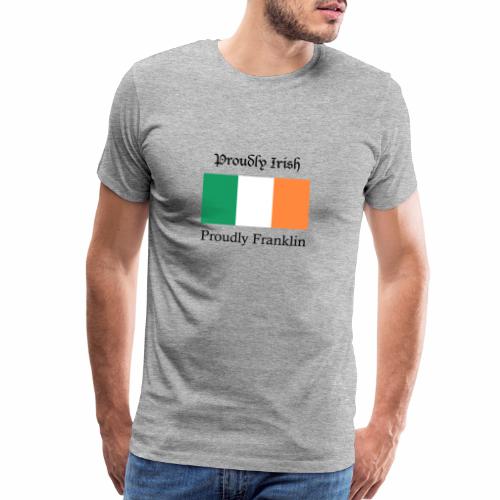Proudly Irish, Proudly Franklin - Men's Premium T-Shirt