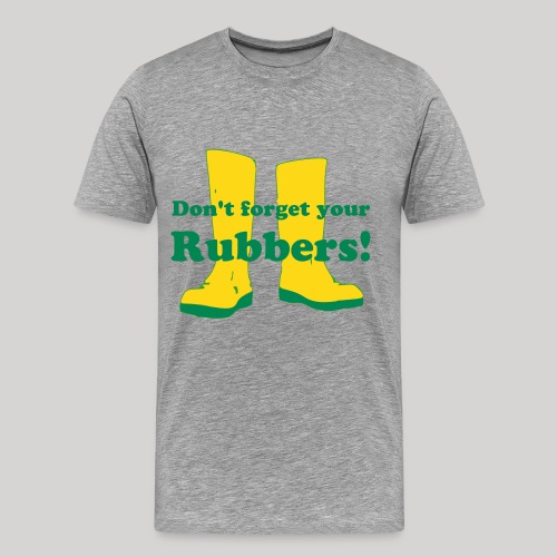 Don't forget your rubbers! - Men's Premium T-Shirt