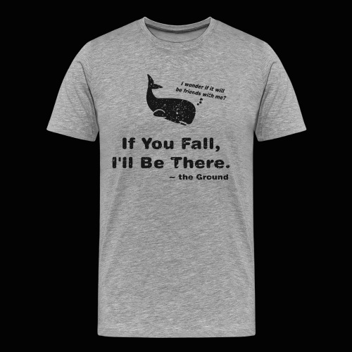 If You Fall, I'll be There - Men's Premium T-Shirt