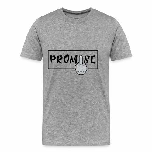 Promise- best design to get on humorous products - Men's Premium T-Shirt
