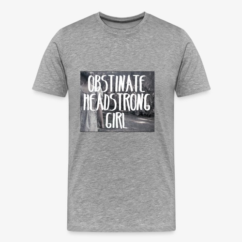 Obstinate Headstrong Girl - Men's Premium T-Shirt