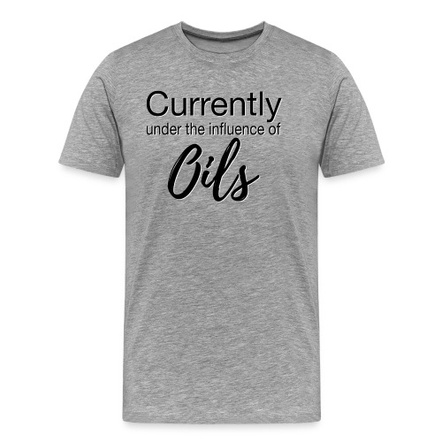 Currently Under the Influence of Oils - Men's Premium T-Shirt