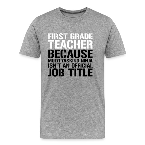First Grade Ninja Teacher Funny Teacher T-Shirt - Men's Premium T-Shirt
