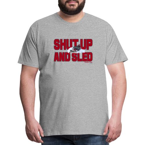 Shut Up & Sled - Men's Premium T-Shirt