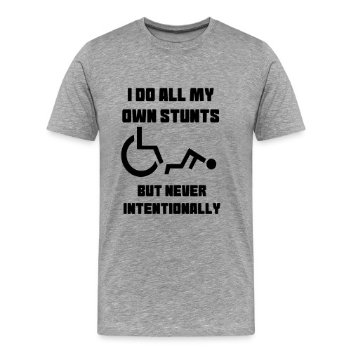 I do all my own wheelchair stunts - Men's Premium T-Shirt