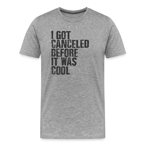 TShirt Canceled Before - Men's Premium T-Shirt