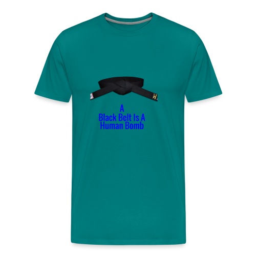 A Blackbelt Is A Human Bomb - Men's Premium T-Shirt