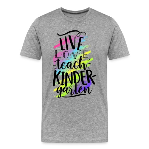 Live Love Teach Kindergarten Teacher T-shirts - Men's Premium T-Shirt