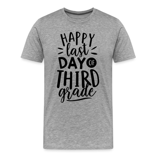 Happy Last Day of Third Grade Teacher T-Shirt - Men's Premium T-Shirt