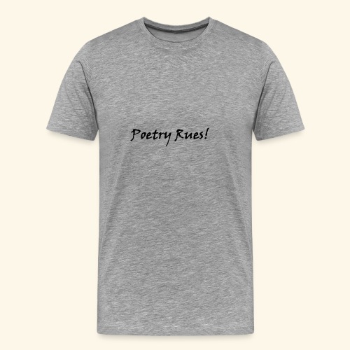 Poetry Rues the world! - Men's Premium T-Shirt