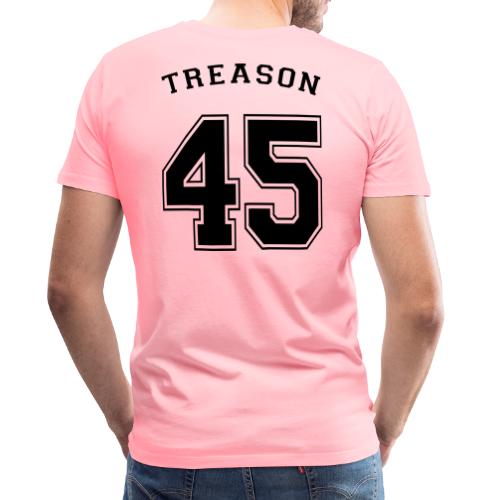 Treason 45 T-shirt - Men's Premium T-Shirt