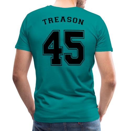 Treason 45 T-shirt - Men's Premium T-Shirt