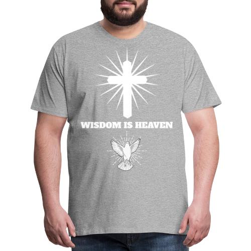 Wisdom is Heaven - Men's Premium T-Shirt