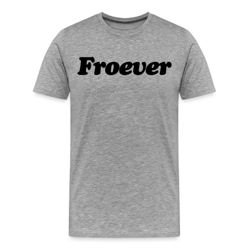 FROEVER (BLACK) - Men's Premium T-Shirt