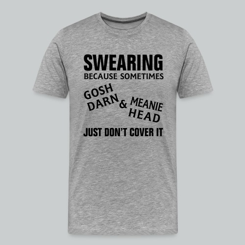 SWEARING FUNNY - Men's Premium T-Shirt