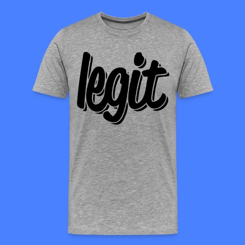 Legit - stayflyclothing.com - Men's Premium T-Shirt