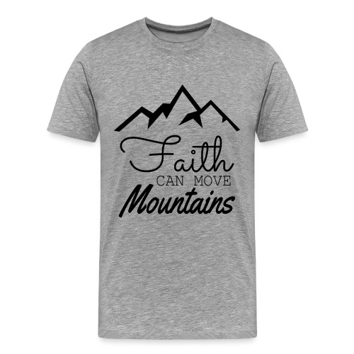 Faith Can Move Mountains - Men's Premium T-Shirt