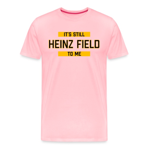 It's Still Heinz Field To Me (On Light) - Men's Premium T-Shirt