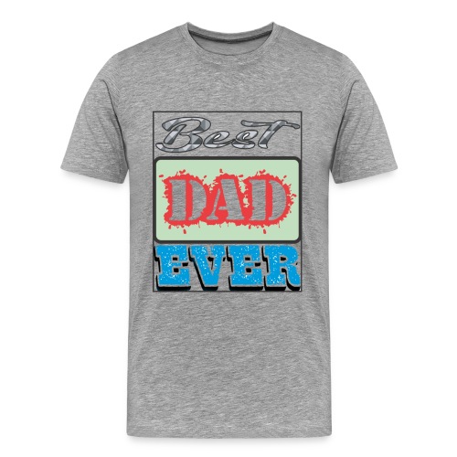 Best Dad Ever - Men's Premium T-Shirt