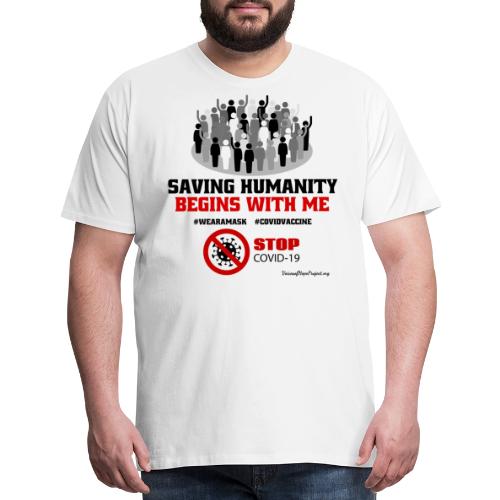 Saving Humanity Begins with Me - Stop Covid-19 - Men's Premium T-Shirt