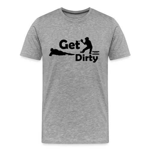 Get Dirty - Men's Premium T-Shirt
