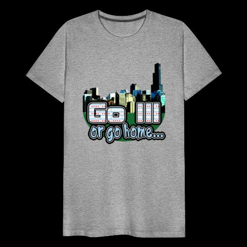 Go Ill or Go Home - Men's Premium T-Shirt