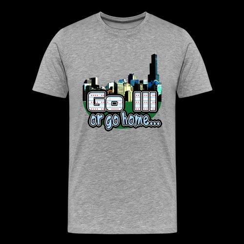 Go Ill or Go Home - Men's Premium T-Shirt