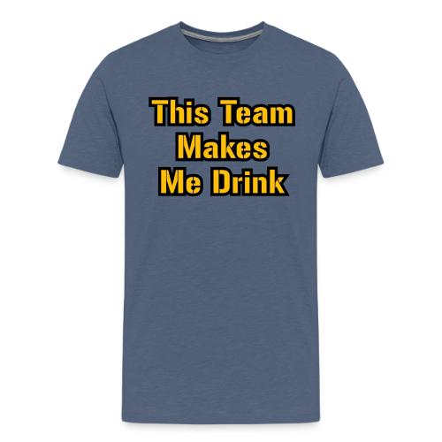 This Team Makes Me Drink (Football) - Men's Premium T-Shirt