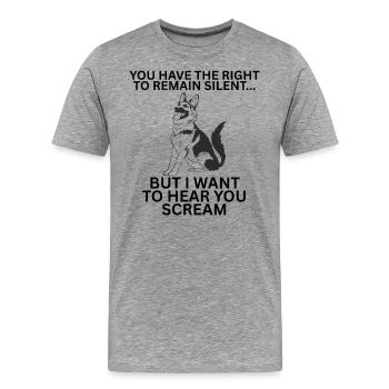 German Shepherd Funny Right to Remain Silent Parod - Men's Premium T-Shirt - heather gray - Front - Liam (192cm)