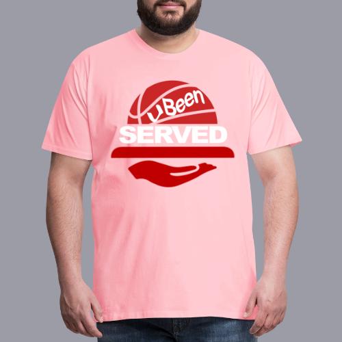 YOU BEEN SERVED - Men's Premium T-Shirt
