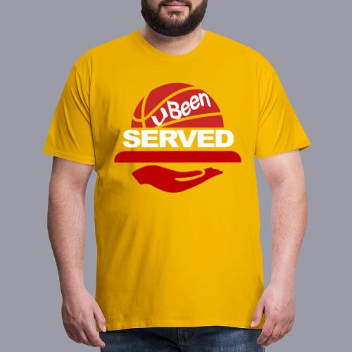 YOU BEEN SERVED - Men's Premium T-Shirt