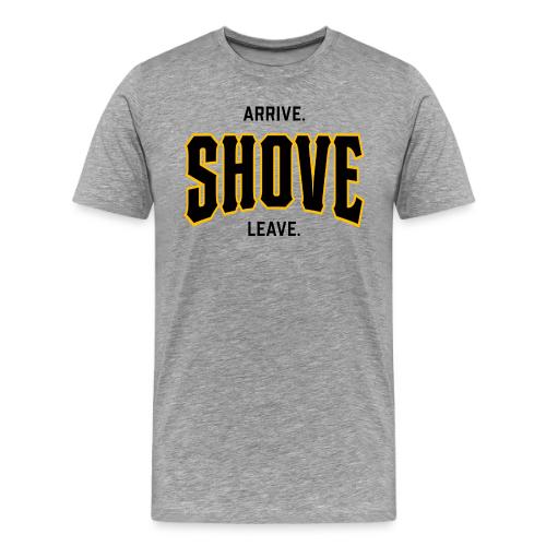 Arrive Shove Leave on Light - Men's Premium T-Shirt