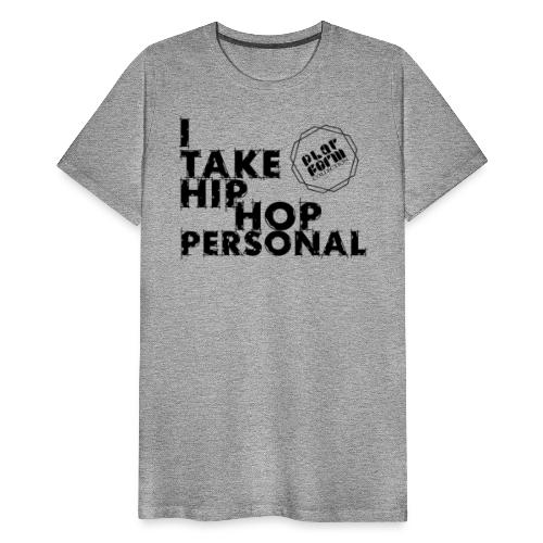 I TAKE HIP-HOP PERSONAL. Platform Collection S1 bl - Men's Premium T-Shirt