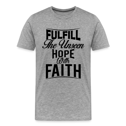 Fulfill the Unseen Hope with Faith - Men's Premium T-Shirt