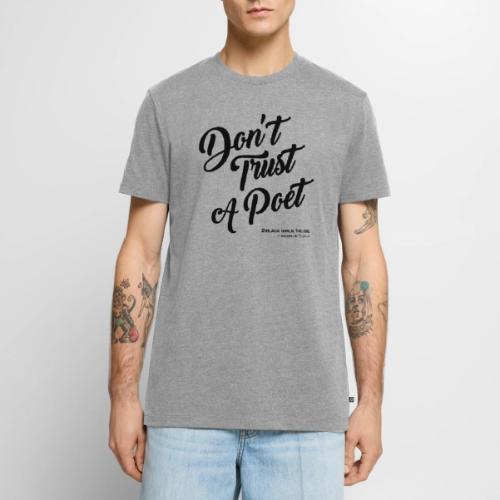Don't Trust a Poet - Men's Premium T-Shirt