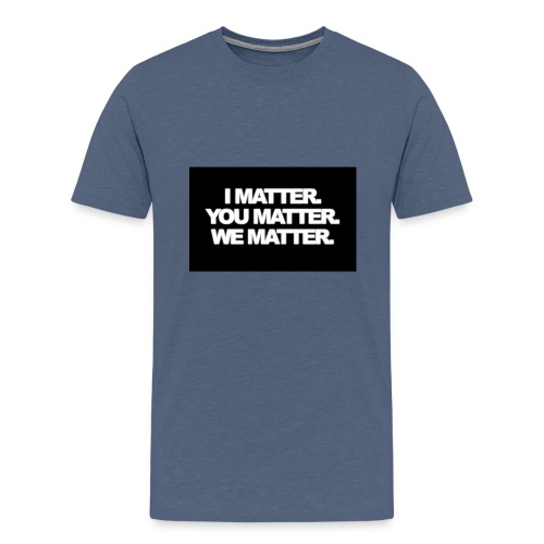 We matter - Men's Premium T-Shirt