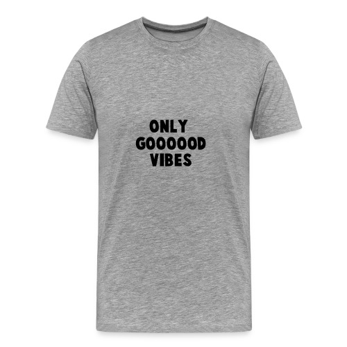 Only Good VIbes - Men's Premium T-Shirt