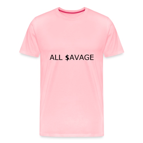 ALL $avage - Men's Premium T-Shirt