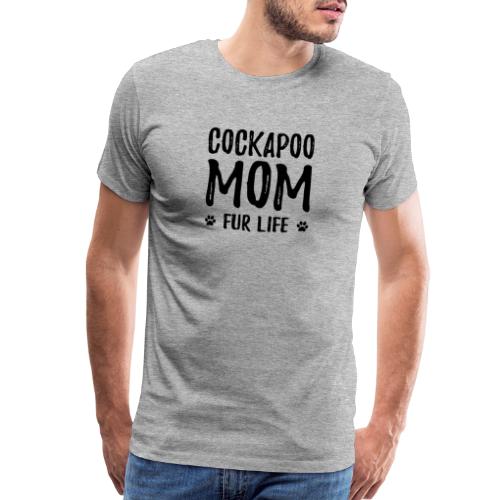 Dog Mom Fur Life Cockapoo Mom - Men's Premium T-Shirt