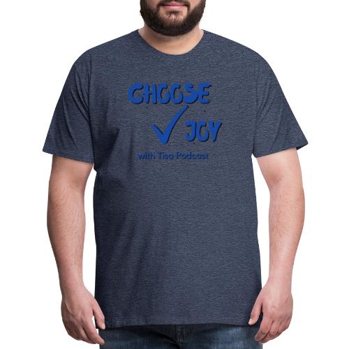 Choose Joy With Tisa Podcast - Men's Premium T-Shirt